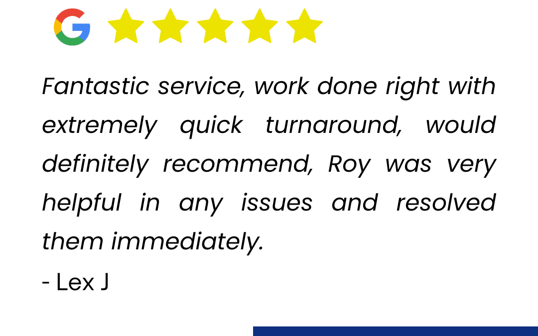 Fantastic service, work done right with extremely quick turnaround, would definitely recommend, Roy was very helpful in any issues and resolved them immediately.