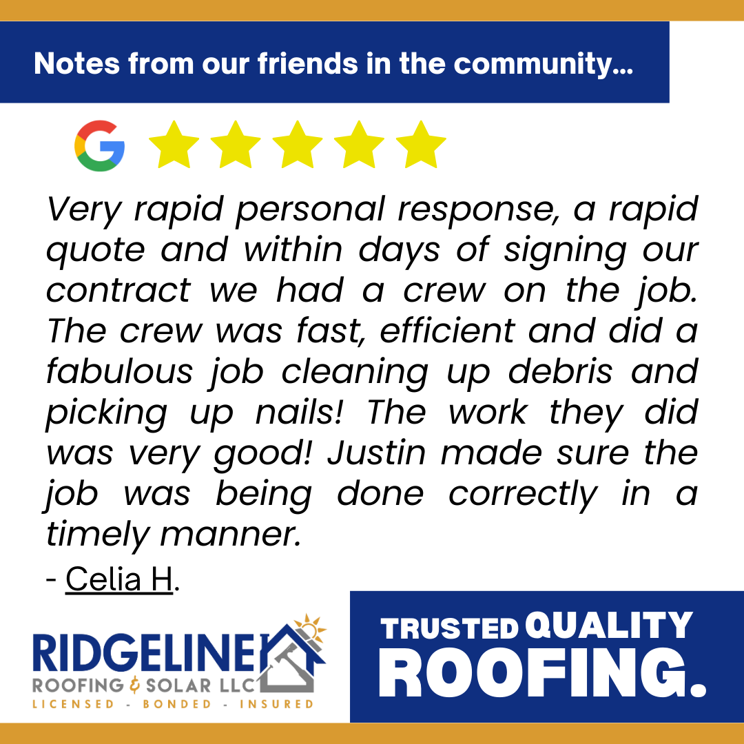 <!-- wp:paragraph -->
<p>We recently discovered that our roof needed new shingles and minor repair. We called Ridgeline and got very rapid personal response, a rapid quote and within days of signing our contract we had a crew on the job. The crew was fast, efficient and did a fabulous job cleaning up debris and picking up nails! The work they did was very good! Their supervisor Justin made sure the job was being done correctly in a timely manner. We highly recommend Ridgeline! My roof looks great!</p>
<!-- /wp:paragraph -->