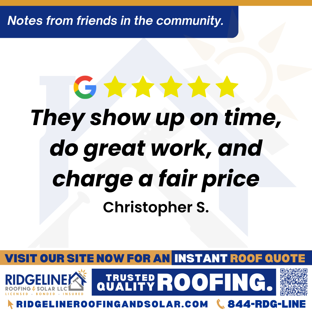 They show up on time, do great work, and charge a fair price. – Christopher S. <!-- wp:heading {"level":3} -->
<h3 class="wp-block-heading">Customer Review</h3>
<!-- /wp:heading -->
<!-- wp:paragraph -->
<p><em>Ridgeline Roofing has done several jobs for me over the past few years. Tim the owner and all his staff have been extremely easy to work with. They show up on time, do great work, and charge a fair price. They’ve done small repair jobs all the way to complete roofs for me. I would highly recommend using Ridgeline Roofing for all your roofing needs!!</em></p>
<!-- /wp:paragraph -->
<!-- wp:paragraph -->
<p>- Christopher S.</p>
<!-- /wp:paragraph -->
<!-- wp:heading {"level":3} -->
<h3 class="wp-block-heading">From Team Ridgeline:</h3>
<!-- /wp:heading -->
<!-- wp:paragraph -->
<p><em>Thank you so much for the recommendation! We are glad to hear that Tim and the team have consistently provided great work and fair pricing for your roofing needs over the years. Whether it is a small repair or a complete roof replacement, we take pride in being a reliable roofing company you can count on. We appreciate your continued trust in Ridgeline Roofing!</em></p>
<!-- /wp:paragraph -->