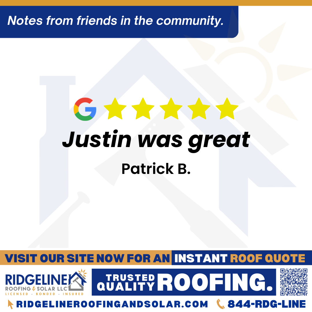 Justin was great! – Patrick B. <h3>Customer Review</h3>
<em>Justin was great. Made the process really easy and was available throughout the entire installation process.</em>
- Patrick B.
<h3>From Team Ridgeline:</h3>
<em>Thank you, Patrick! We're glad Justin made the roof installation process easy and stayed available from start to finish. We appreciate your 5-star review and are proud to provide roofing services you can count on!</em>