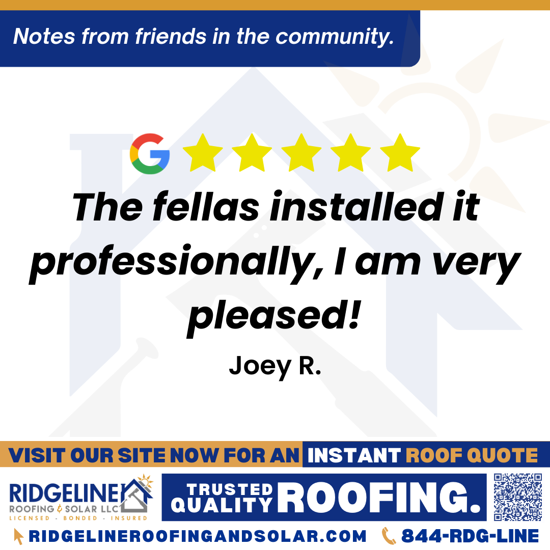 <h3>Customer Review</h3>
<em>I had ridgeline do my roof after I noticed damage, Josh V. Got on my roof, inspected it and quickly found hail damage and worked it with my insurance to get my roof replaced! The fellas installed it professionally, I am very pleased! THANK YOU!!!
Insurance job so all I was out was my deductible.</em>

- Joey R.

&nbsp;
<h3>From Team Ridgeline:</h3>
<em>Thank you so much! We're glad Josh was able to quickly spot the hail damage, work with your insurance, and get your new roof installed with care and professionalism. We’re thrilled you’re pleased with the roofing services, thank you for trusting Ridgeline Roofing!</em>