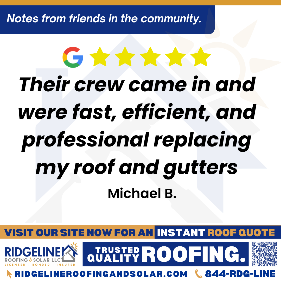 <h3>Customer Review</h3>
<em>Josh was really helpful with walking me through the process. He met with the insurance adjuster and fought on my behalf to get my roof replaced. Once approved, their crew came in and were fast, efficient, and professional replacing my roof and gutters. After they were done and cleaned up it was like they had never been there.</em>

- Michael B.

&nbsp;
<h3>From Team Ridgeline:</h3>
<em>That sounds like a great experience! We pride ourselves on customer satisfaction and offering professional roofing services. Dealing with insurance claims and needing a roof replacement can be stressful, but our roofing professionals are dedicated to quality craftsmanship and efficient installation.</em>