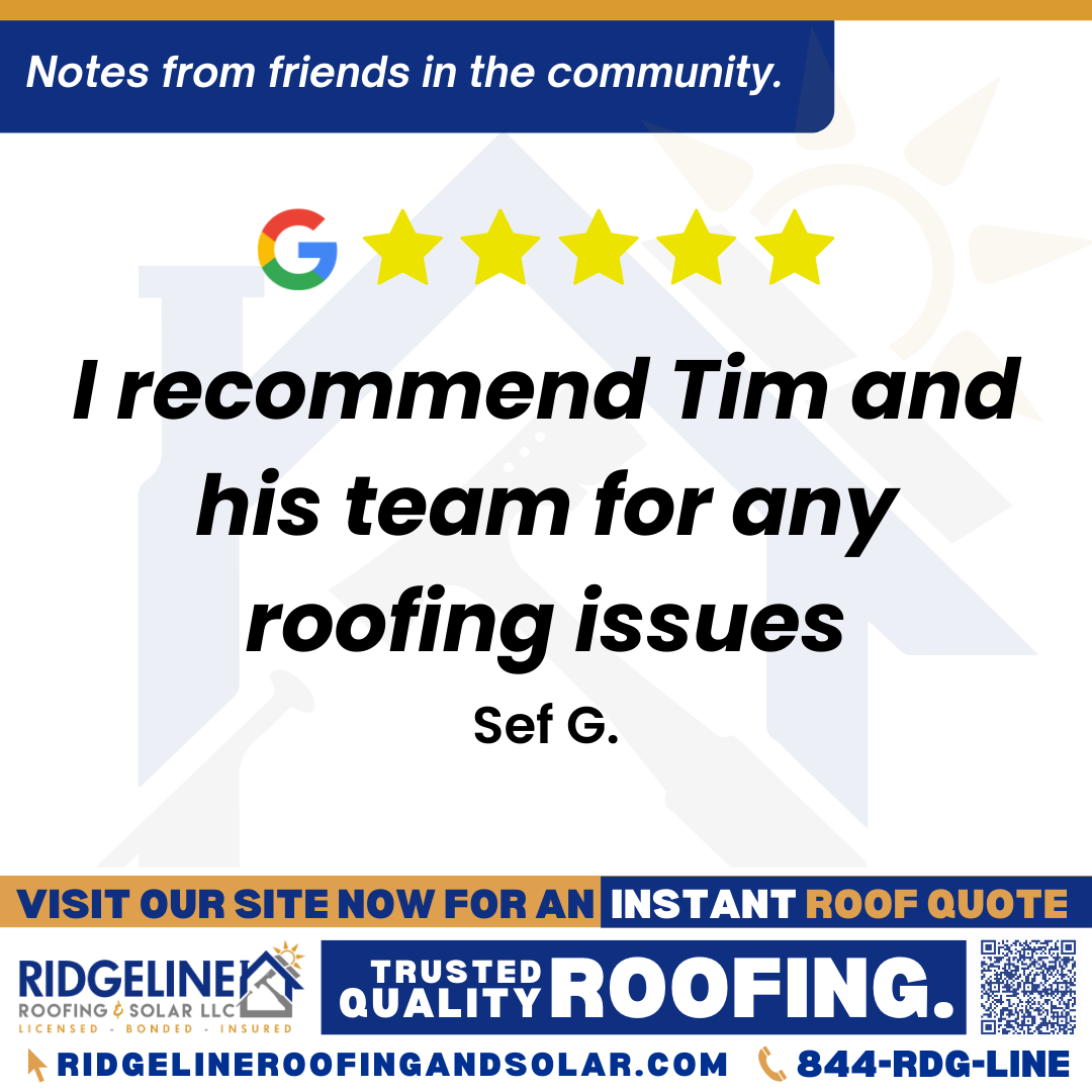 <h3>Customer Review</h3>
<em>Tim was great and very helpful. He came and fixed leaks through my ceiling. I liked him and his team.very professional! I recommend Tim and his team for any roofing issues.</em>

- Sef G.

&nbsp;
<h3>From Team Ridgeline:</h3>
<em>Thank you so much for your kind review and we greatly appreciate your business!!</em>