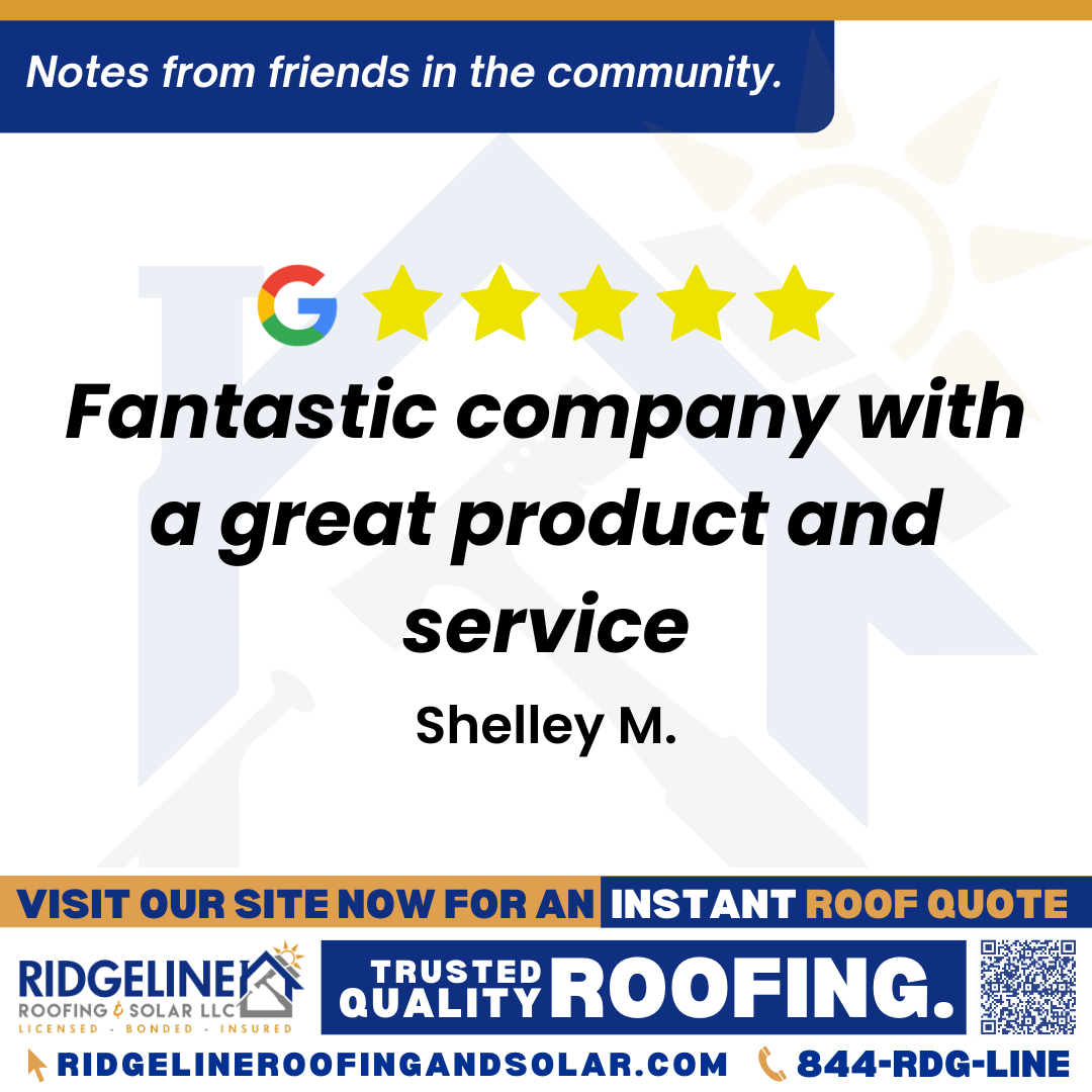 <h3>Customer Review</h3>
<em>Fantastic company with a great product and service.  Ridgeline Roofing is the place to keep that roof over your head!</em>

- Shelley M.

&nbsp;
<h3>From Team Ridgeline:</h3>
<em>Thank you so much for the 5-star review, Shelley! We are thrilled to hear you had a great experience with our roofing products and service. At Ridgeline Roofing, we take pride in being the top choice for quality roof installations and repairs in Joplin. We appreciate your support and are glad we could help keep a reliable roof over your head!</em>