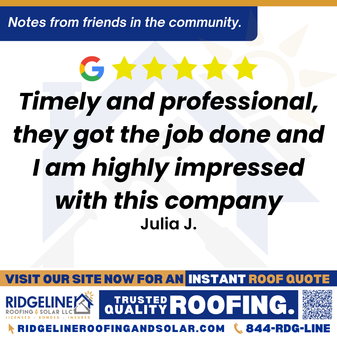 <h3>Customer Review</h3>
<em>I have been trying to find a roofer who stands by their word for quite awhile and Josh really did. Timely and professional, they got the job done and I am highly impressed with this company.  Definitely recommend</em>

- julia j.

&nbsp;
<h3>From Team Ridgeline:</h3>
<em>We're thrilled to hear that Josh and our team met your expectations with timely and professional service. Thank you for your kind words and recommendation!</em>