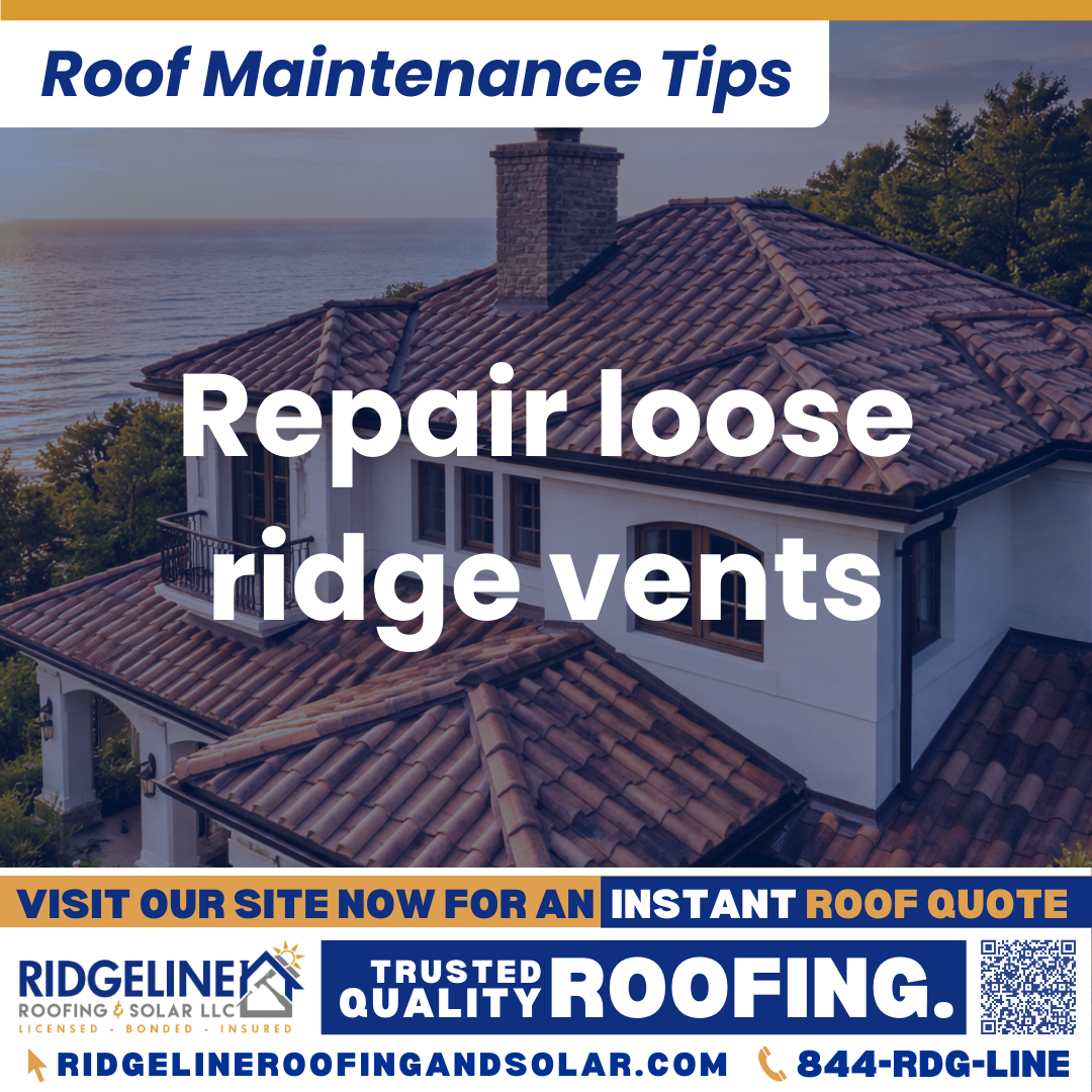 Ridgeline Roofing and Solar Roof Maintenance Tip for Homeowners: Repair loose ridge vents