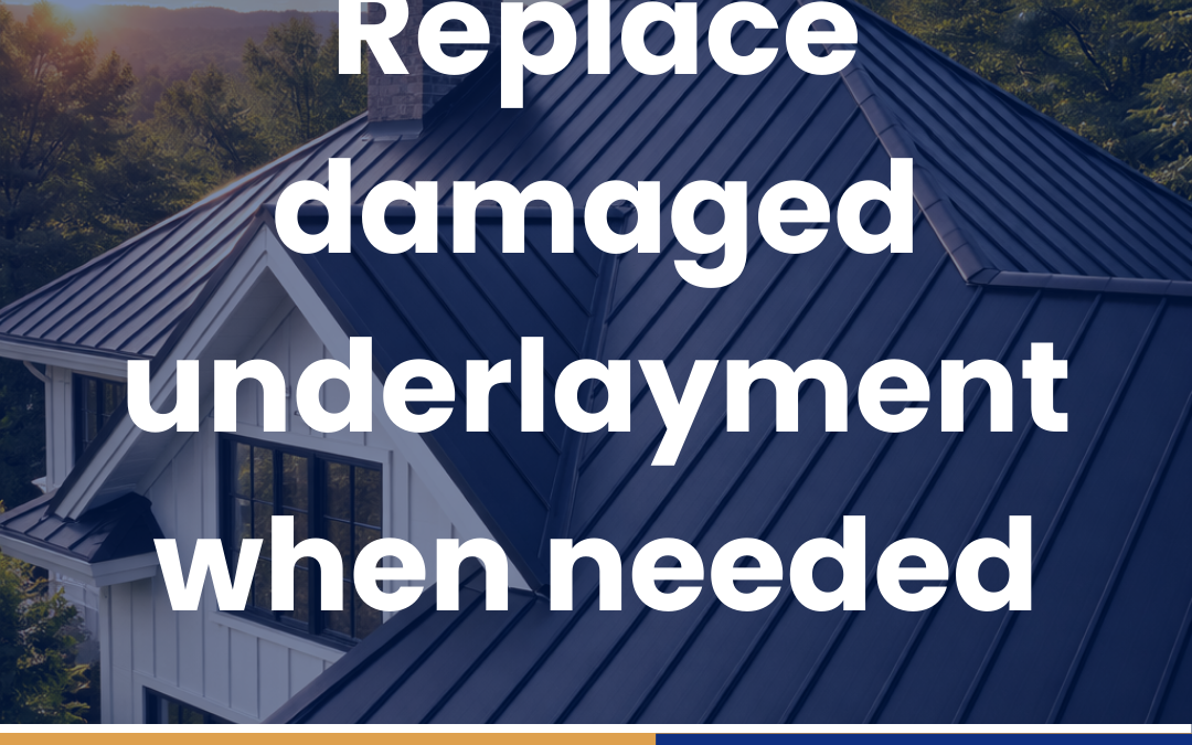 Replace damaged underlayment when needed