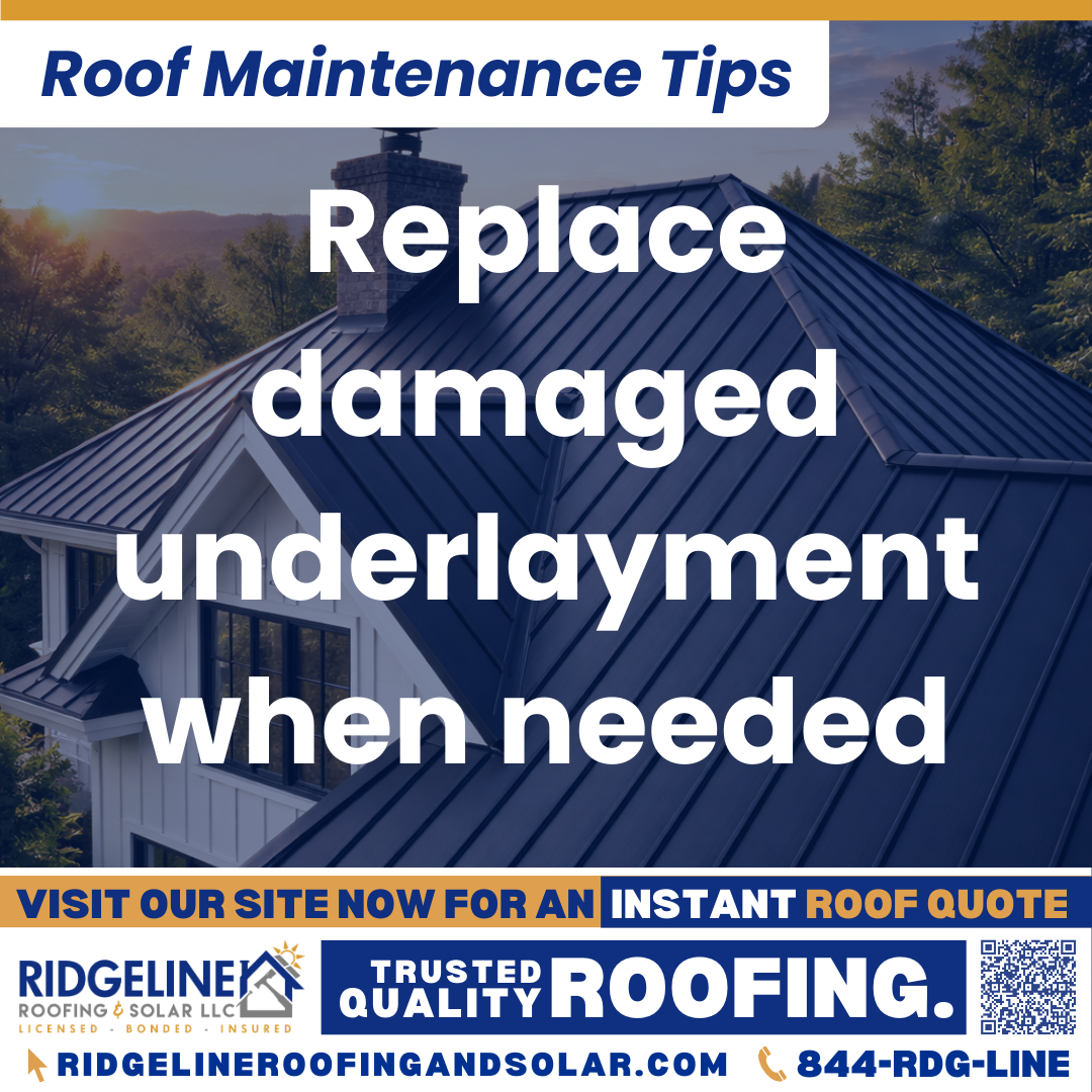 Ridgeline Roofing and Solar Roof Maintenance Tip for Homeowners: Replace damaged underlayment when needed