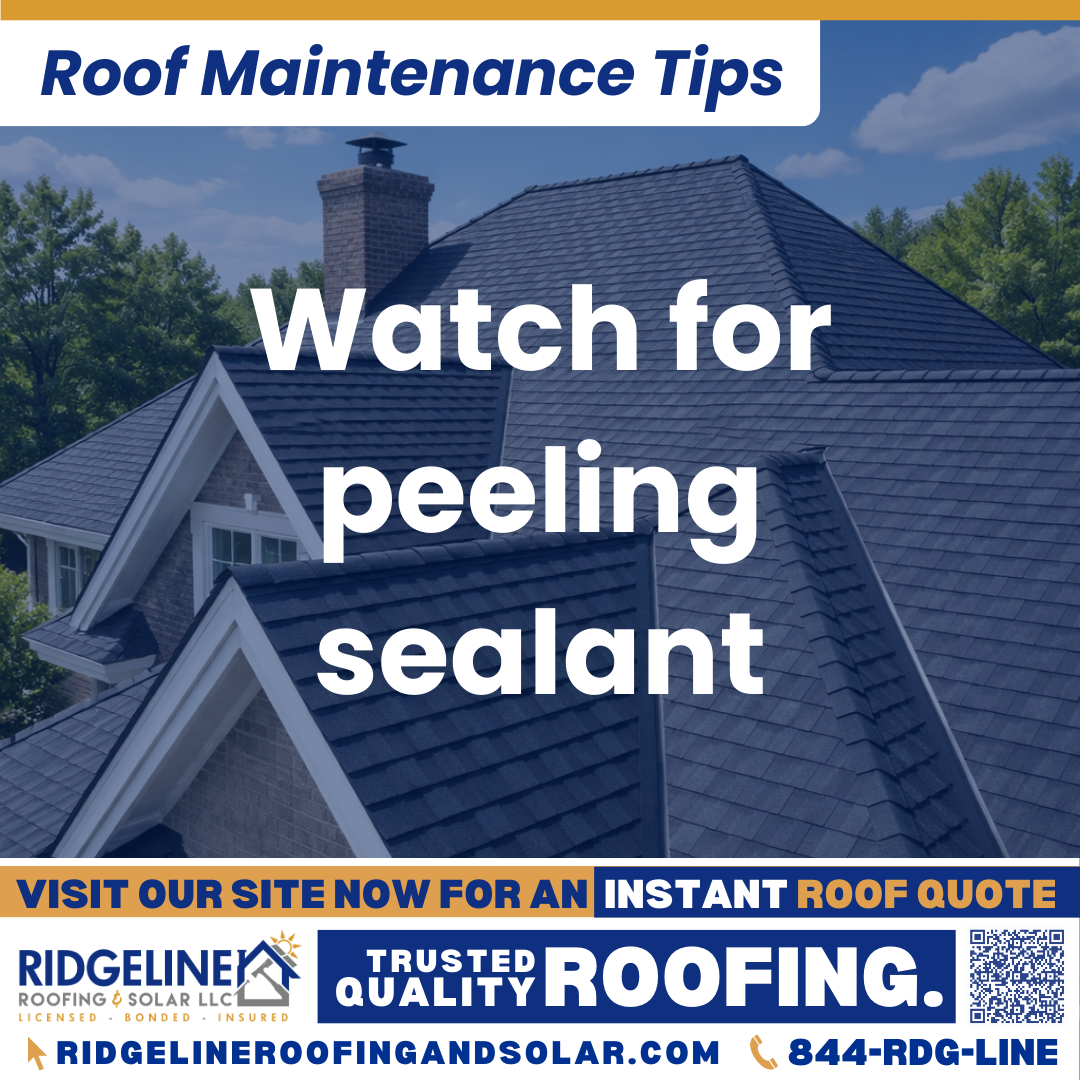 Watch for peeling sealant Ridgeline Roofing and Solar Roof Maintenance Tip for Homeowners: Watch for peeling sealant