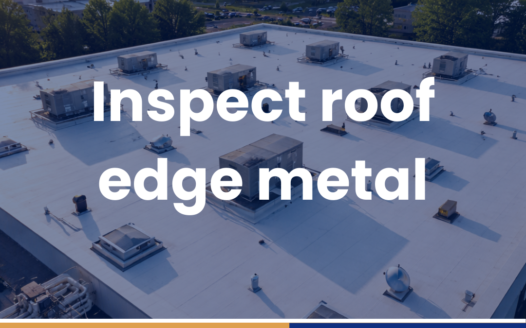 Inspect roof edge metal