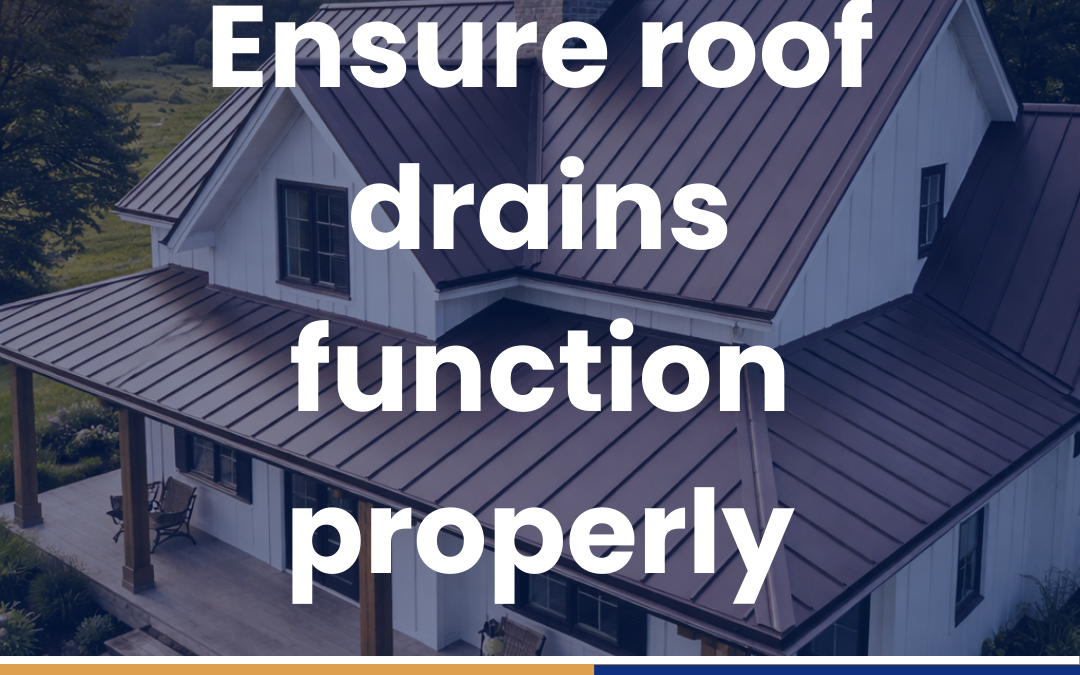 Ensure roof drains function properly