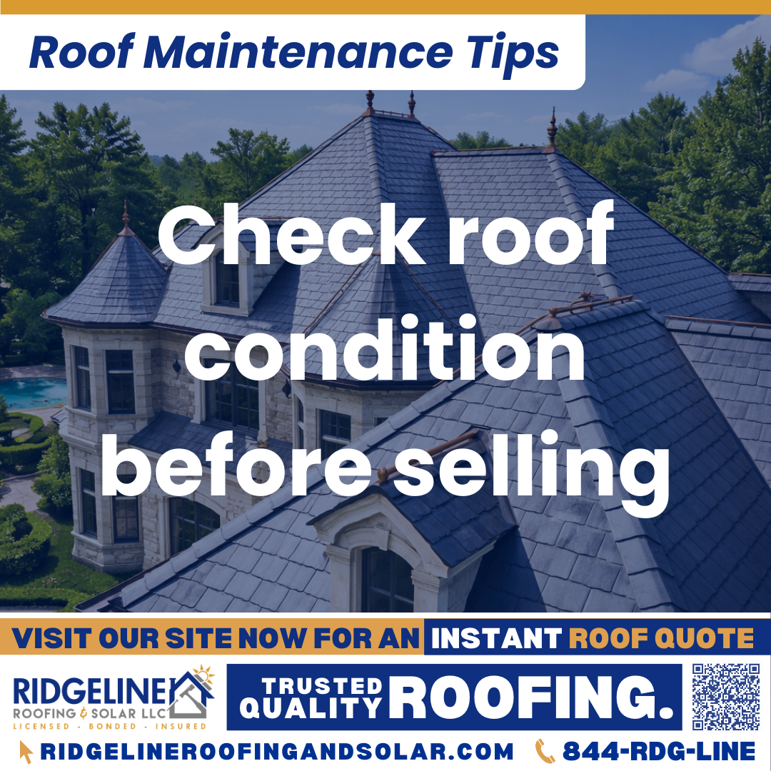 Check roof condition before selling Ridgeline Roofing and Solar Roof Maintenance Tip for Homeowners: Check roof condition before selling