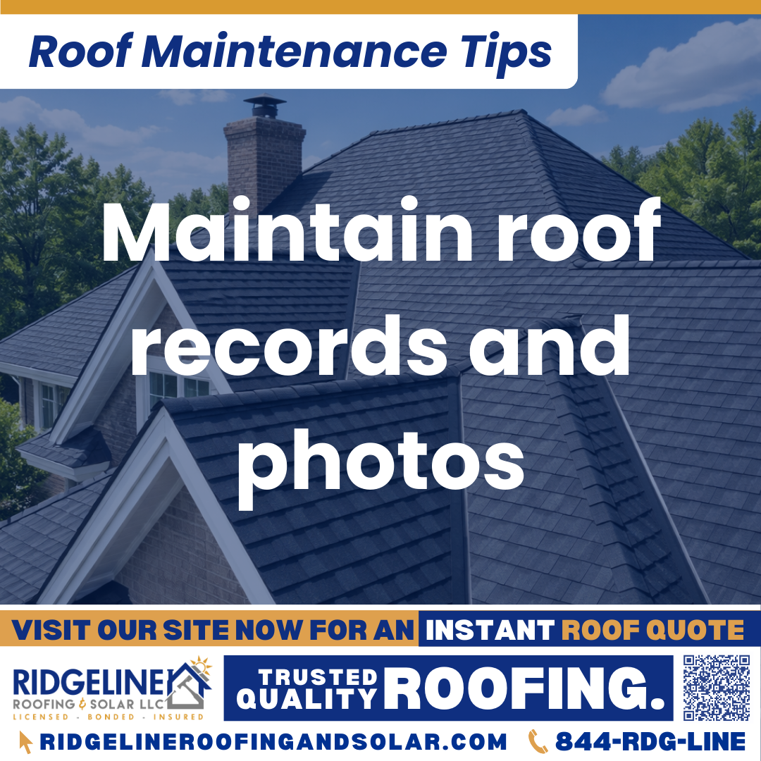 Ridgeline Roofing and Solar Roof Maintenance Tip for Homeowners: Maintain roof records and photos