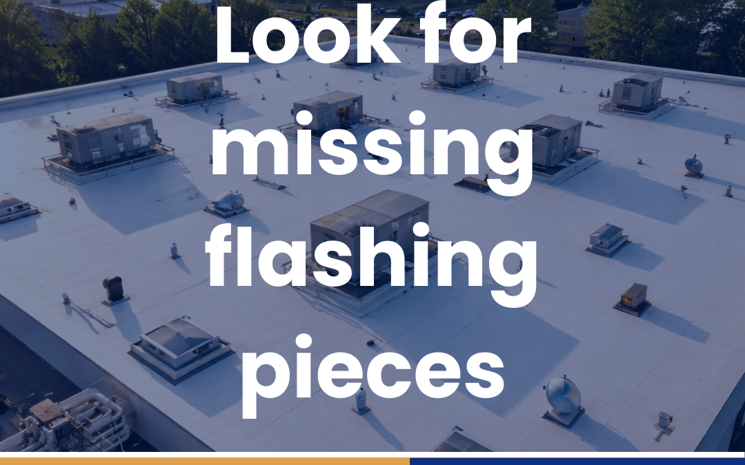 Look for missing flashing pieces