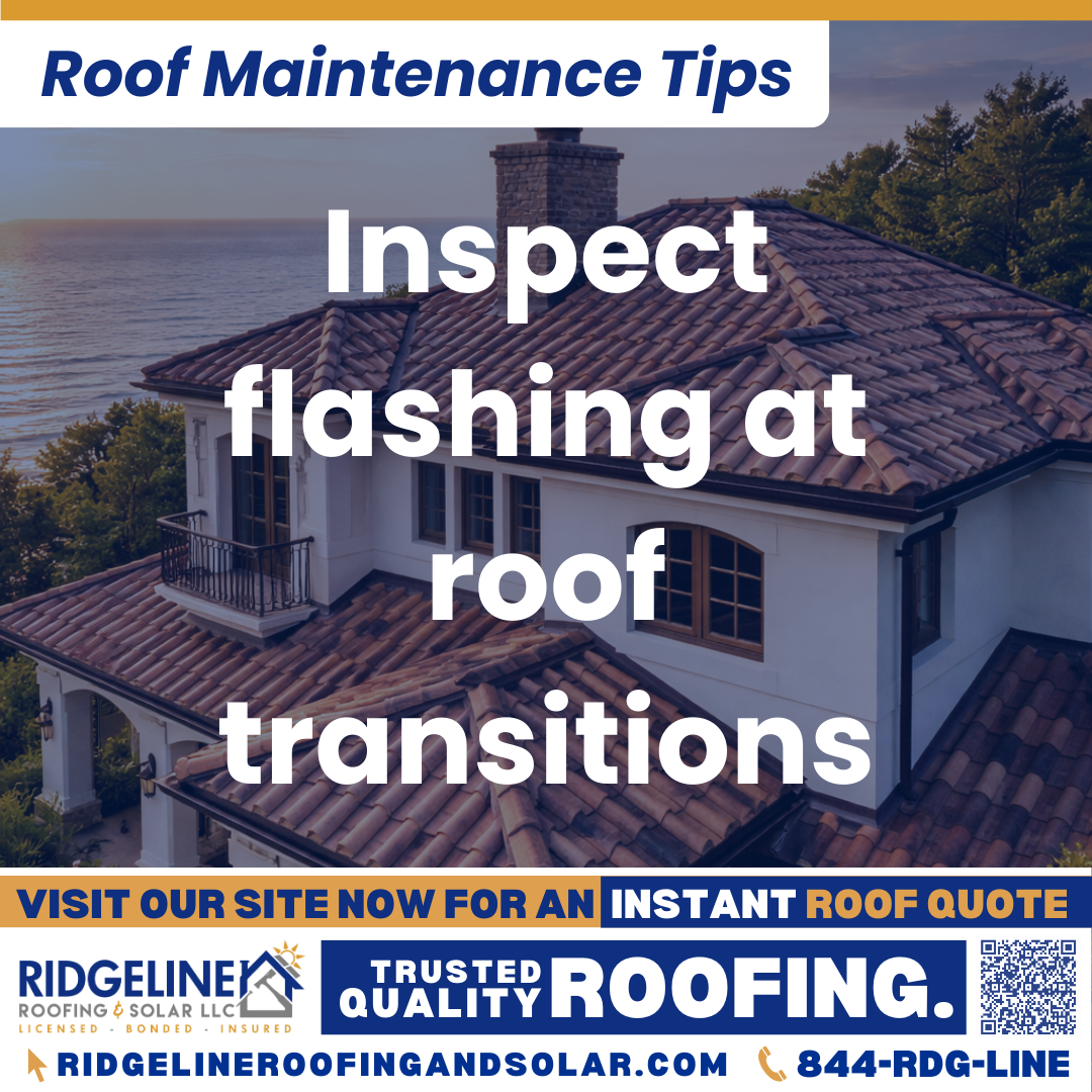 Ridgeline Roofing and Solar Roof Maintenance Tip for Homeowners: Inspect flashing at roof transitions