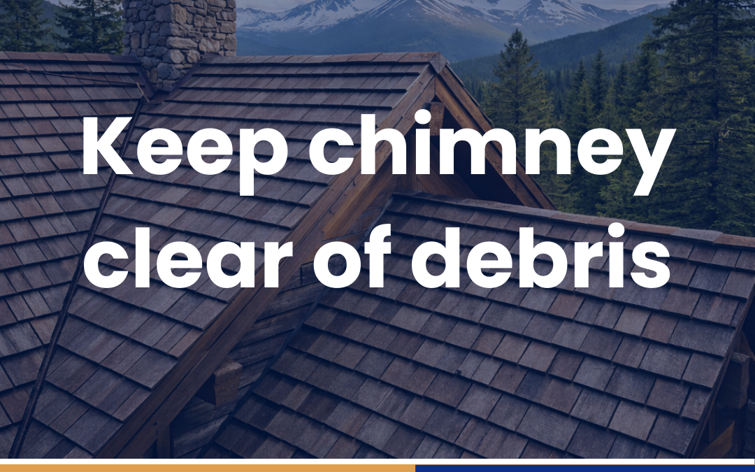 Keep chimney clear of debris