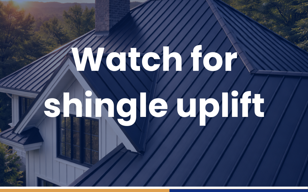 Watch for shingle uplift