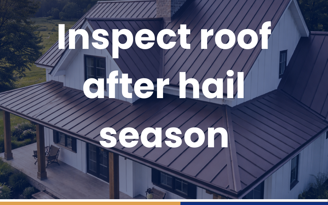 Inspect roof after hail season
