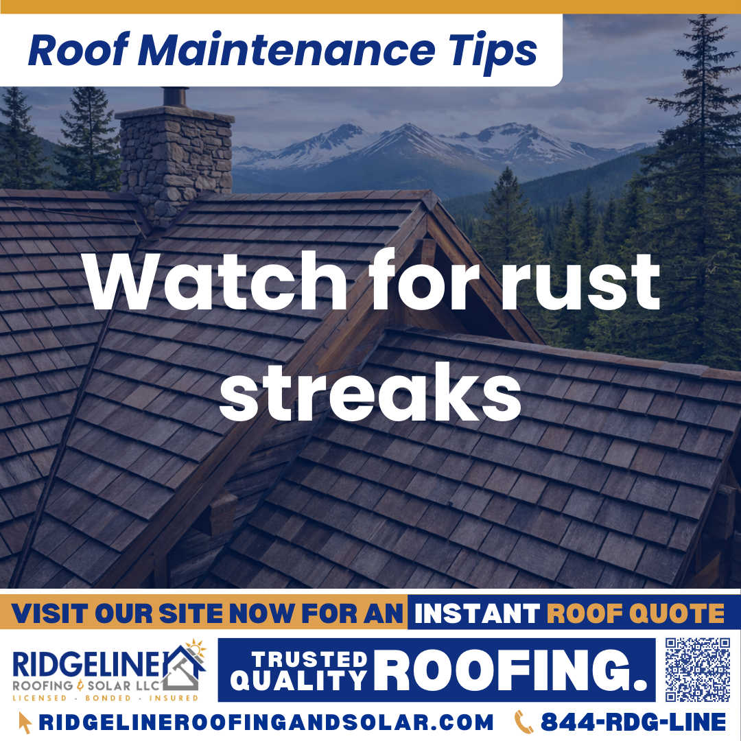 Ridgeline Roofing and Solar Roof Maintenance Tip for Homeowners: Watch for rust streaks