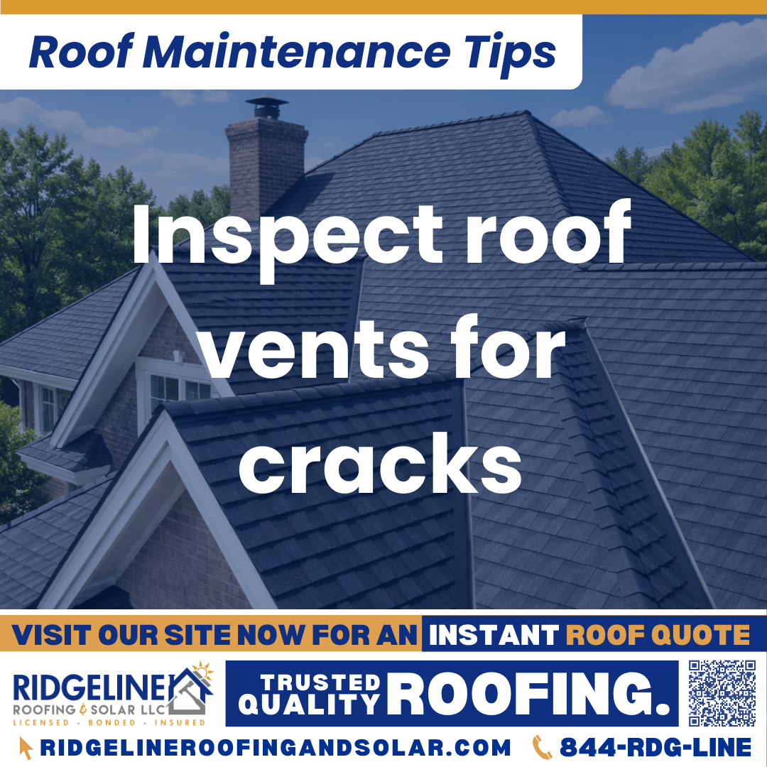 Ridgeline Roofing and Solar Roof Maintenance Tip for Homeowners: Inspect roof vents for cracks