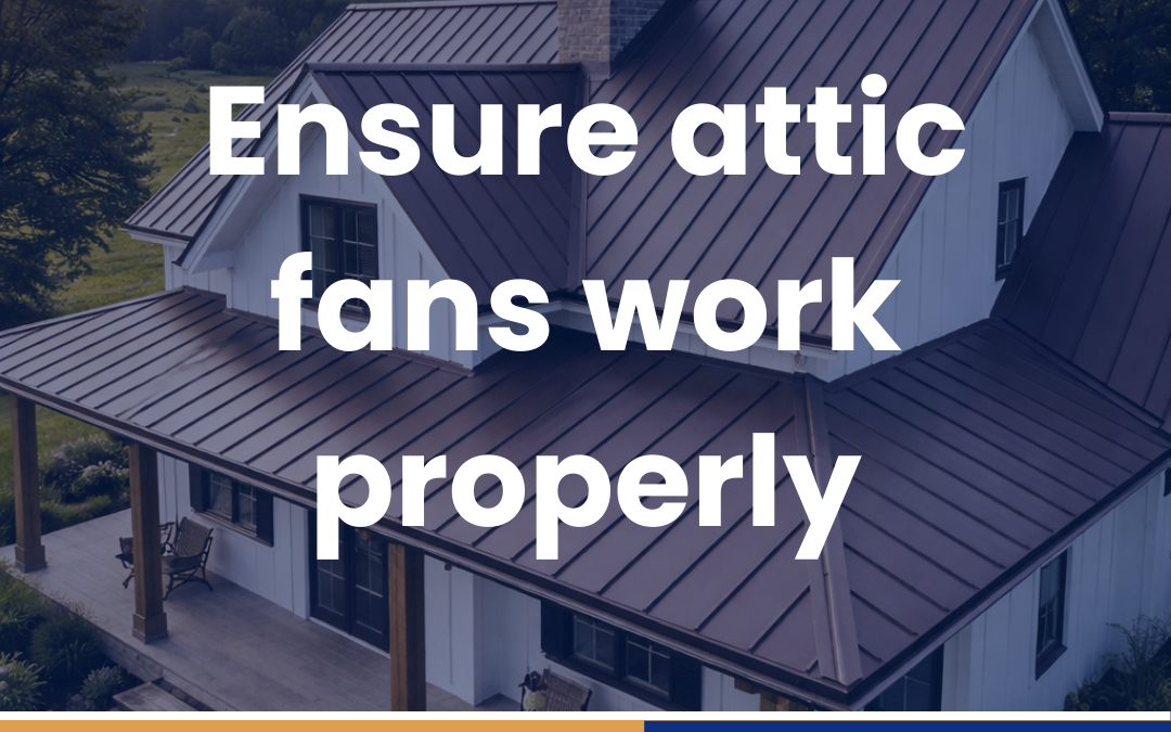 Ensure attic fans work properly