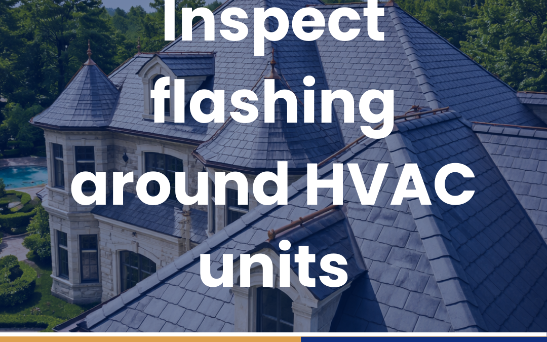 Inspect flashing around HVAC units