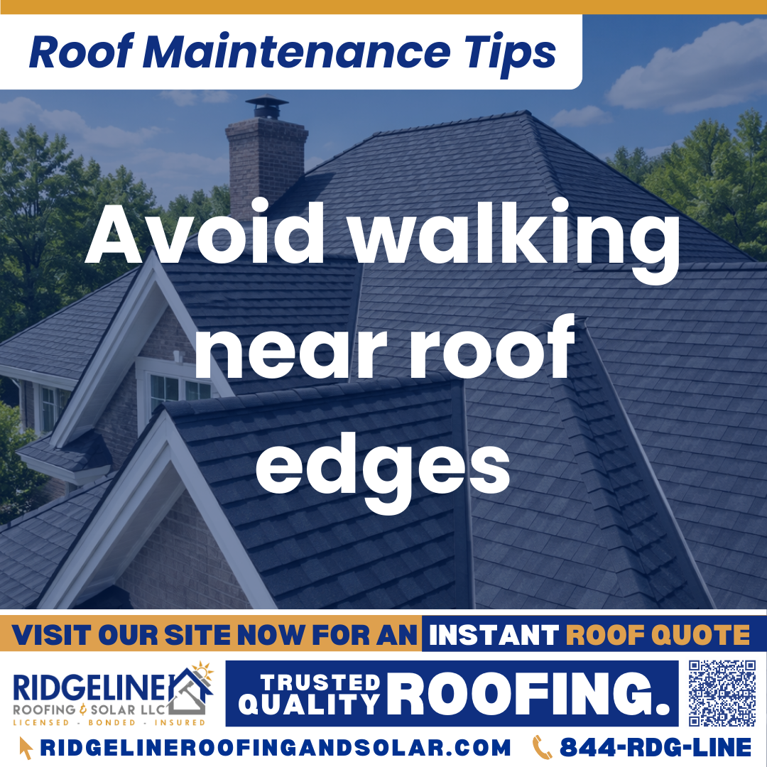 Ridgeline Roofing and Solar Roof Maintenance Tip for Homeowners: Avoid walking near roof edges