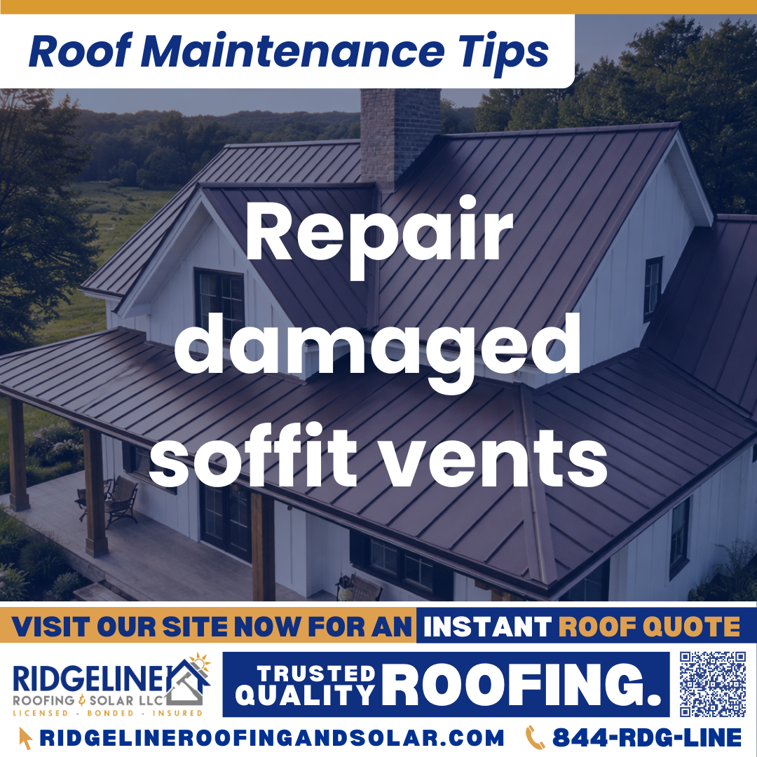 Ridgeline Roofing and Solar Roof Maintenance Tip for Homeowners: Repair damaged soffit vents