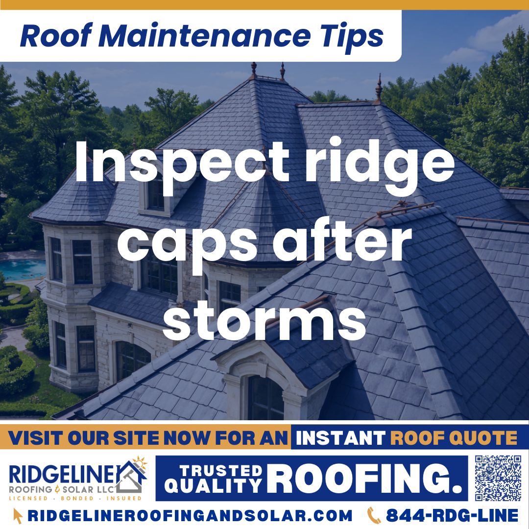 Ridgeline Roofing and Solar Roof Maintenance Tip for Homeowners: Inspect ridge caps after storms