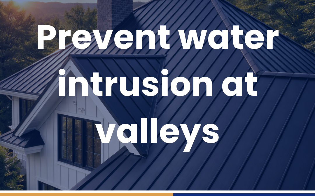 Prevent water intrusion at valleys