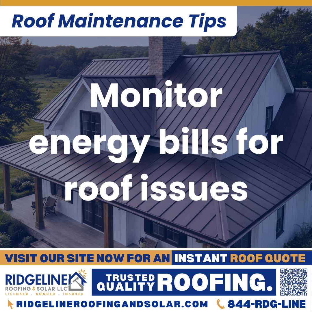 Monitor energy bills for roof issues Ridgeline Roofing and Solar Roof Maintenance Tip for Homeowners: Monitor energy bills for roof issues