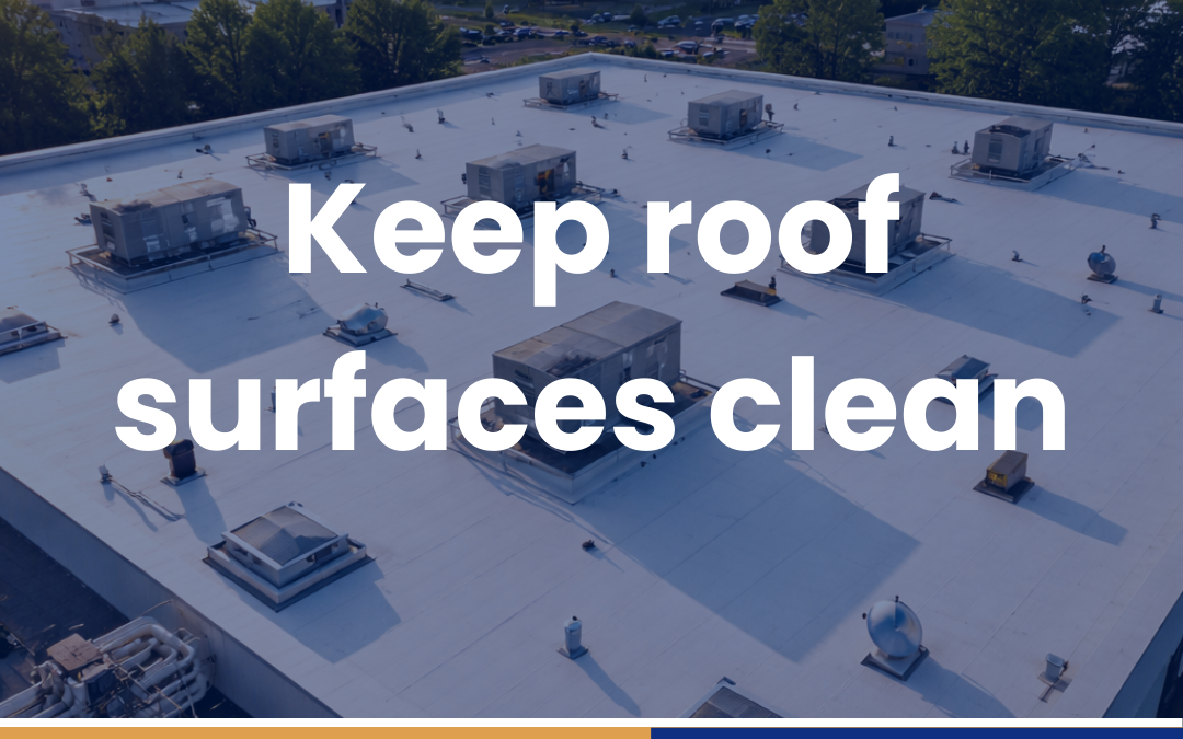 Keep roof surfaces clean