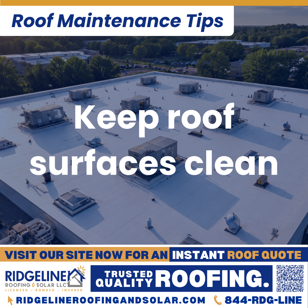 Keep roof surfaces clean Ridgeline Roofing and Solar Roof Maintenance Tip for Homeowners: Keep roof surfaces clean