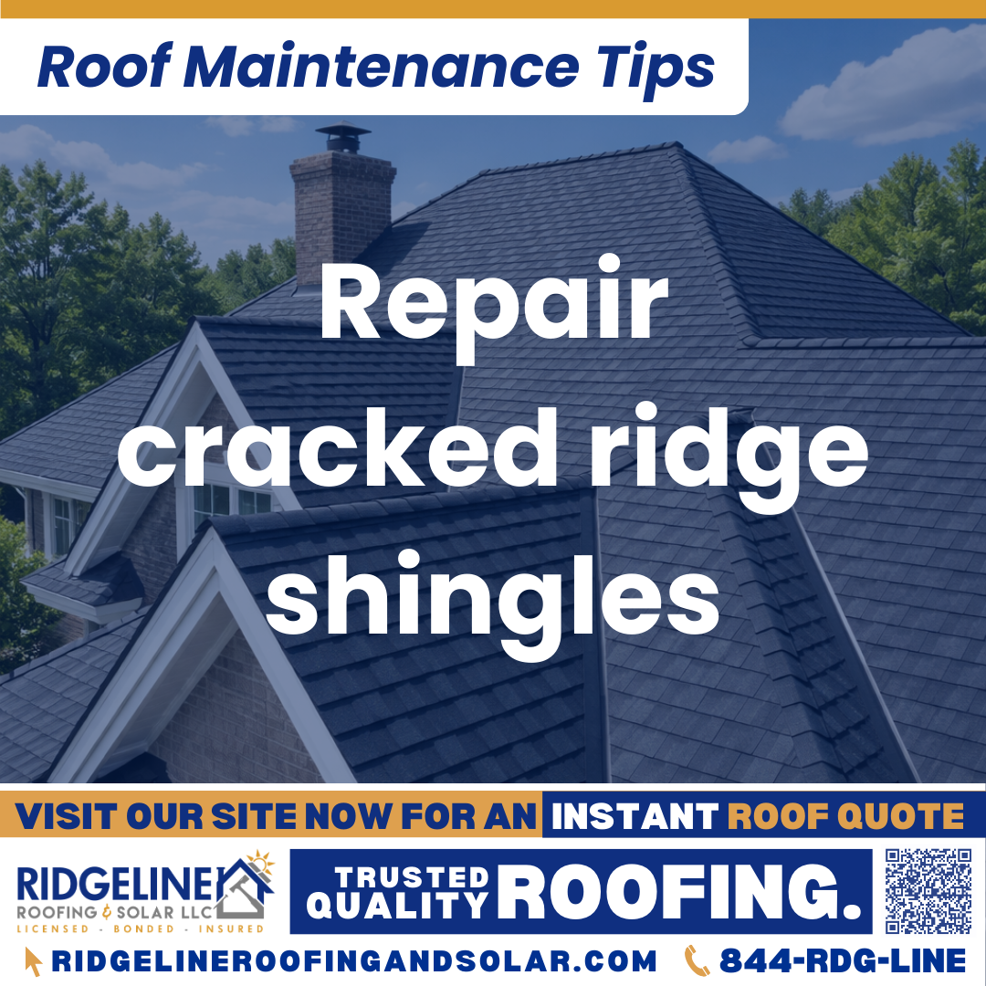 Ridgeline Roofing and Solar Roof Maintenance Tip for Homeowners: Repair cracked ridge shingles