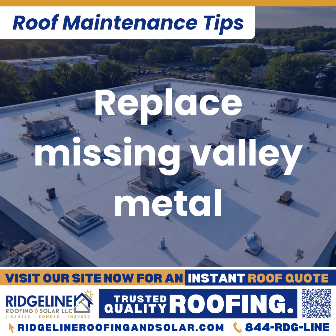 Replace missing valley metal Ridgeline Roofing and Solar Roof Maintenance Tip for Homeowners: Replace missing valley metal