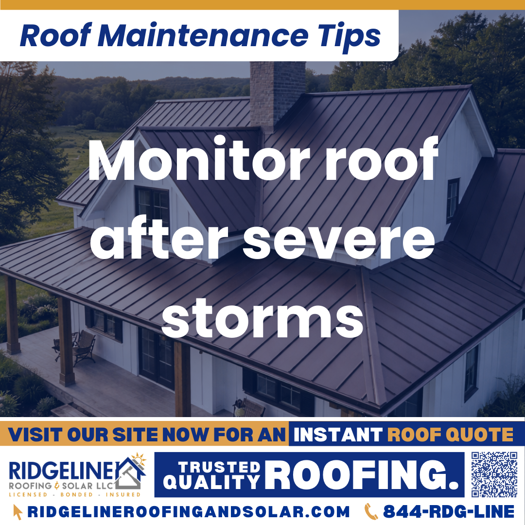 Ridgeline Roofing and Solar Roof Maintenance Tip for Homeowners: Monitor roof after severe storms