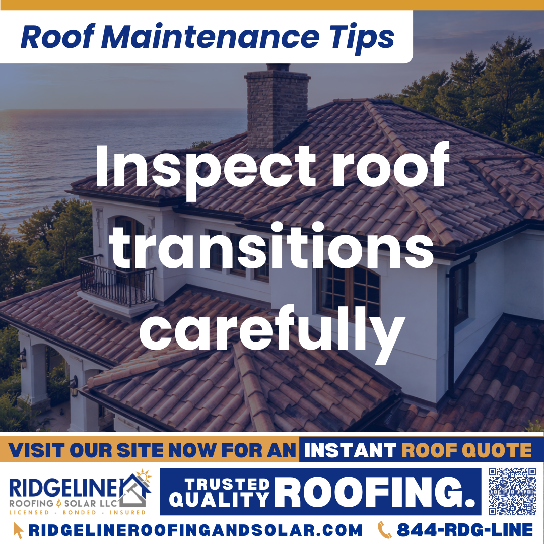 Inspect roof transitions carefully Ridgeline Roofing and Solar Roof Maintenance Tip for Homeowners: Inspect roof transitions carefully