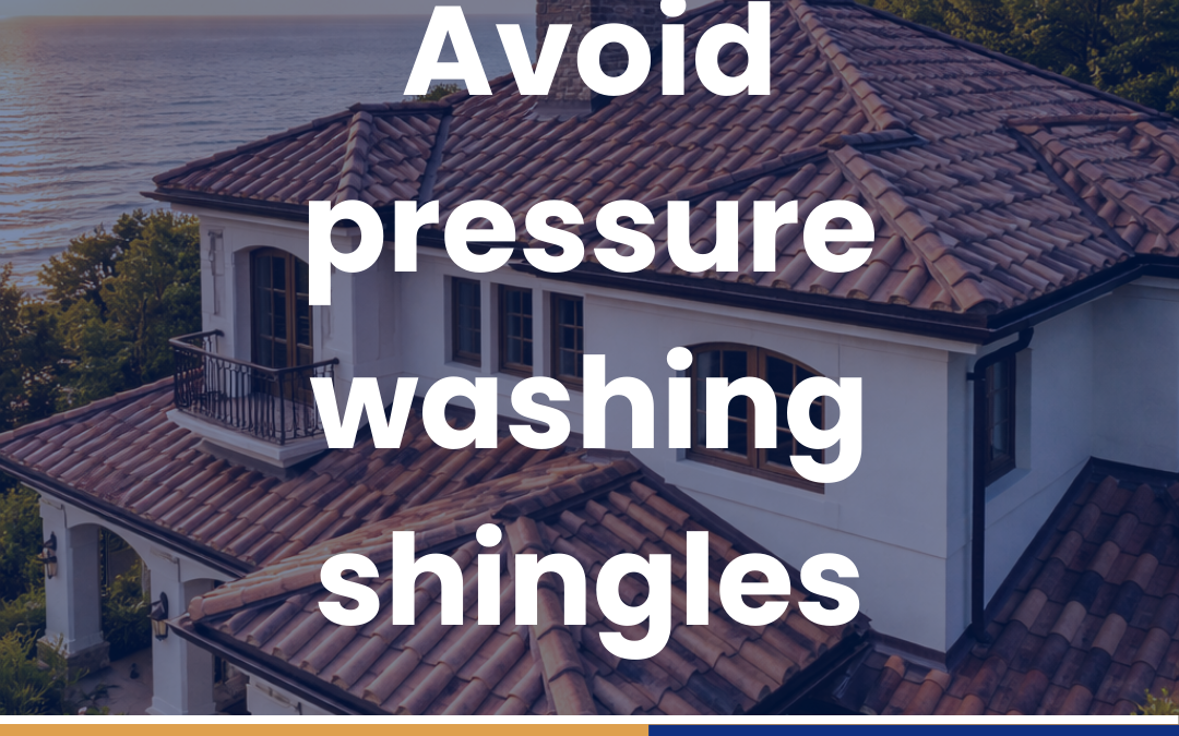 Avoid pressure washing shingles