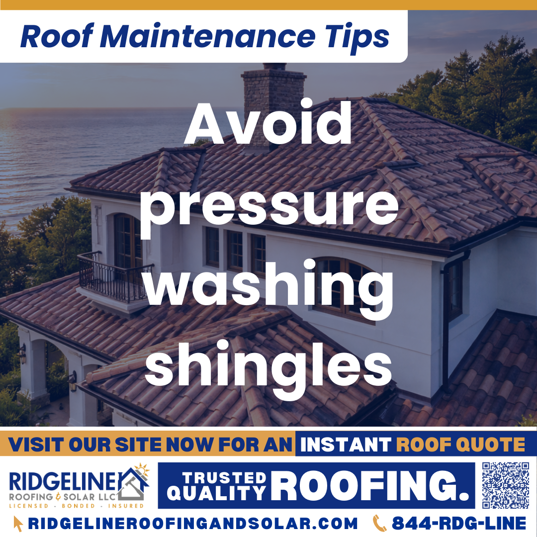 Ridgeline Roofing and Solar Roof Maintenance Tip for Homeowners: Avoid pressure washing shingles