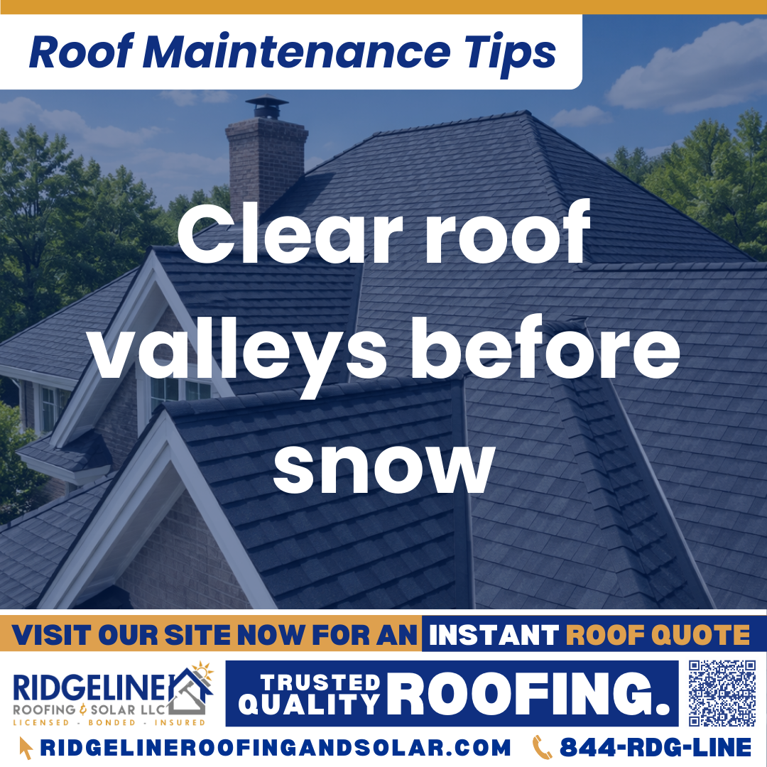 Ridgeline Roofing and Solar Roof Maintenance Tip for Homeowners: Clear roof valleys before snow