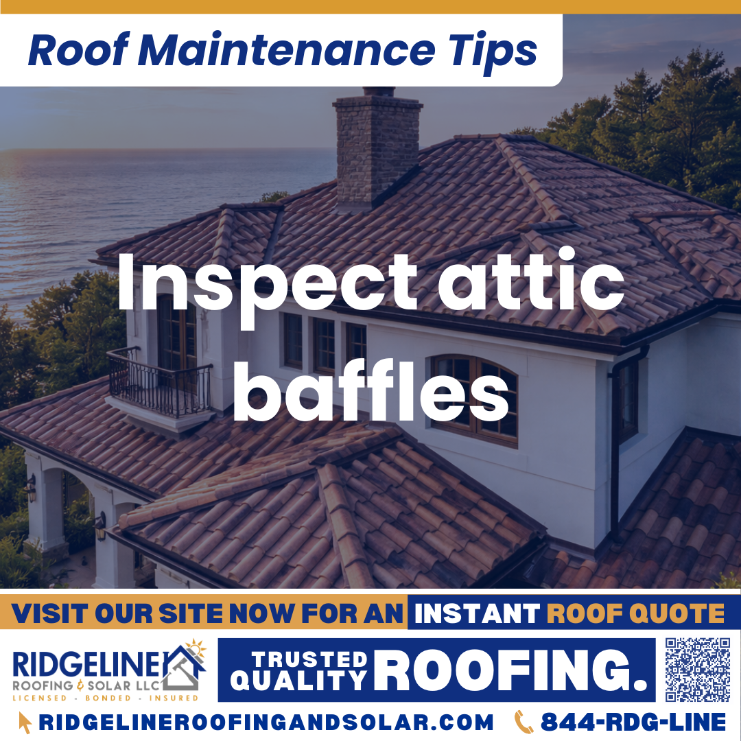 Ridgeline Roofing and Solar Roof Maintenance Tip for Homeowners: Inspect attic baffles