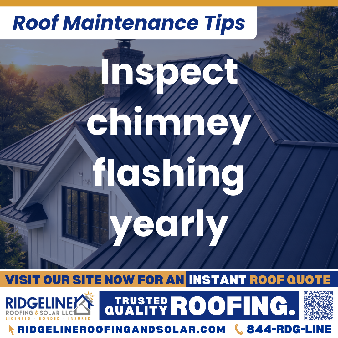 Ridgeline Roofing and Solar Roof Maintenance Tip for Homeowners: Inspect chimney flashing yearly