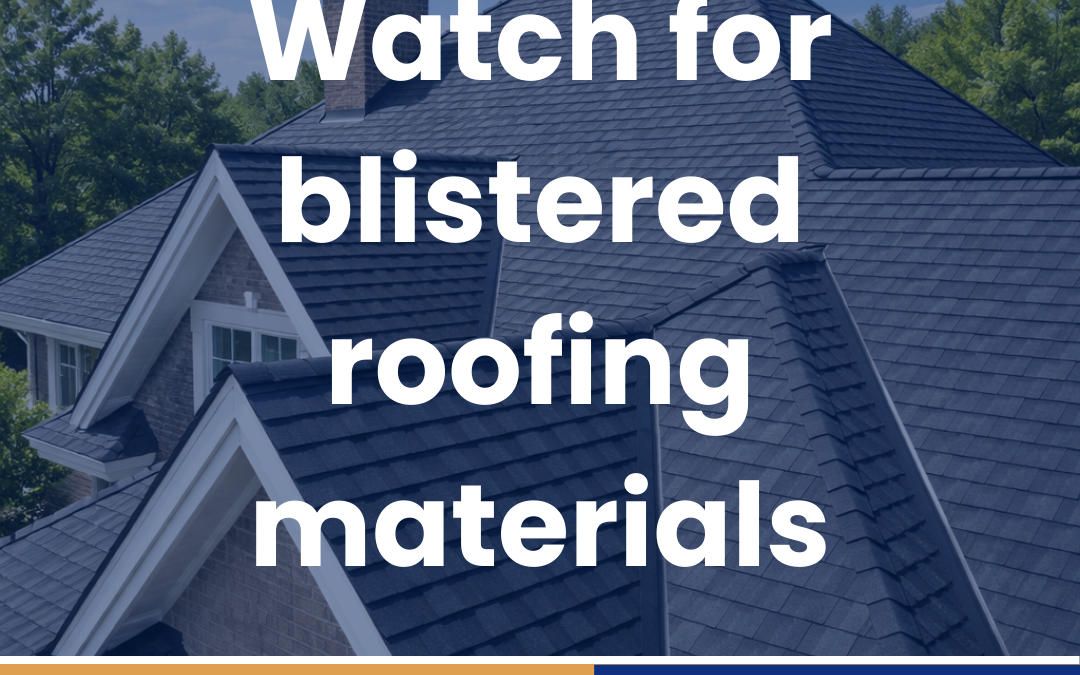 Watch for blistered roofing materials