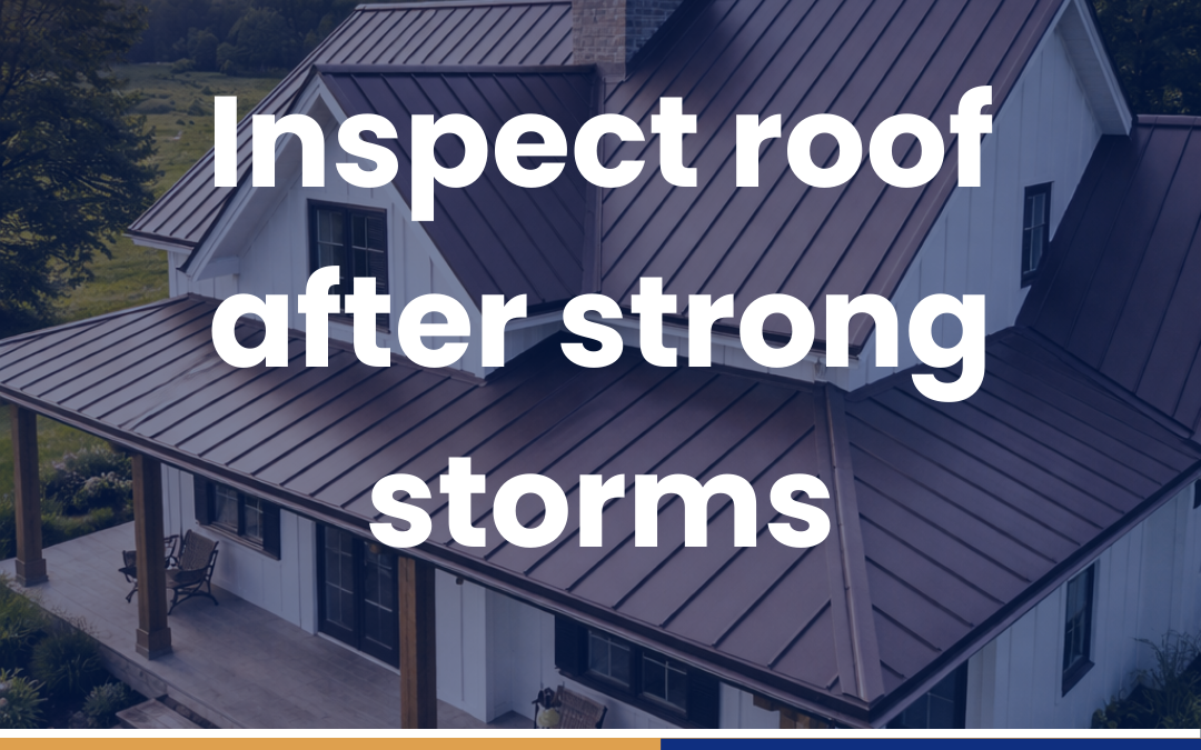 Inspect roof after strong storms