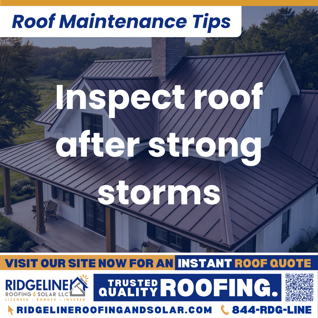 Inspect roof after strong storms Ridgeline Roofing and Solar Roof Maintenance Tip for Homeowners: Inspect roof after strong storms