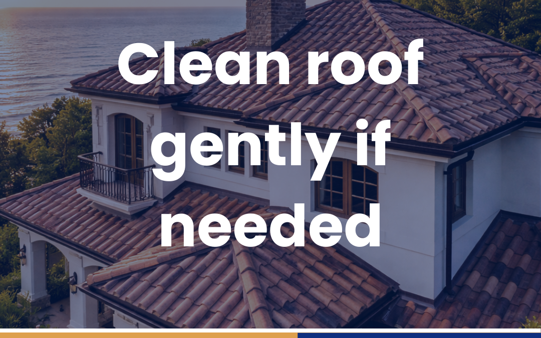 Clean roof gently if needed
