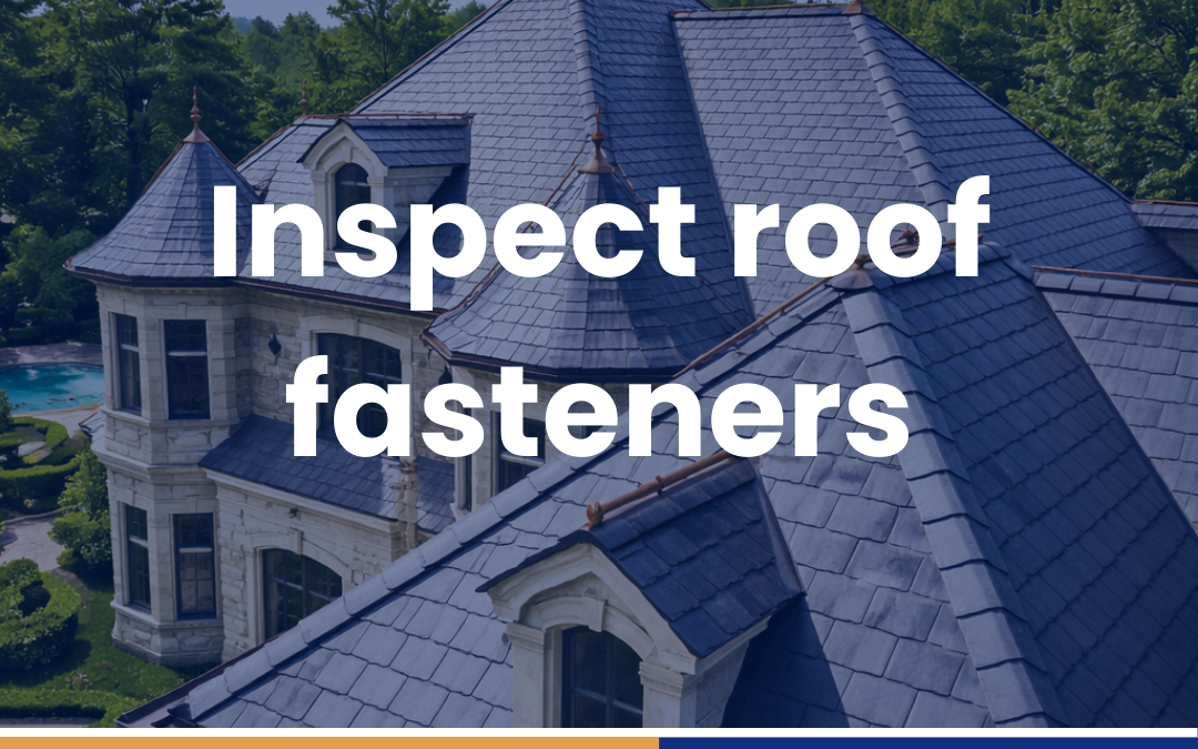 Inspect roof fasteners