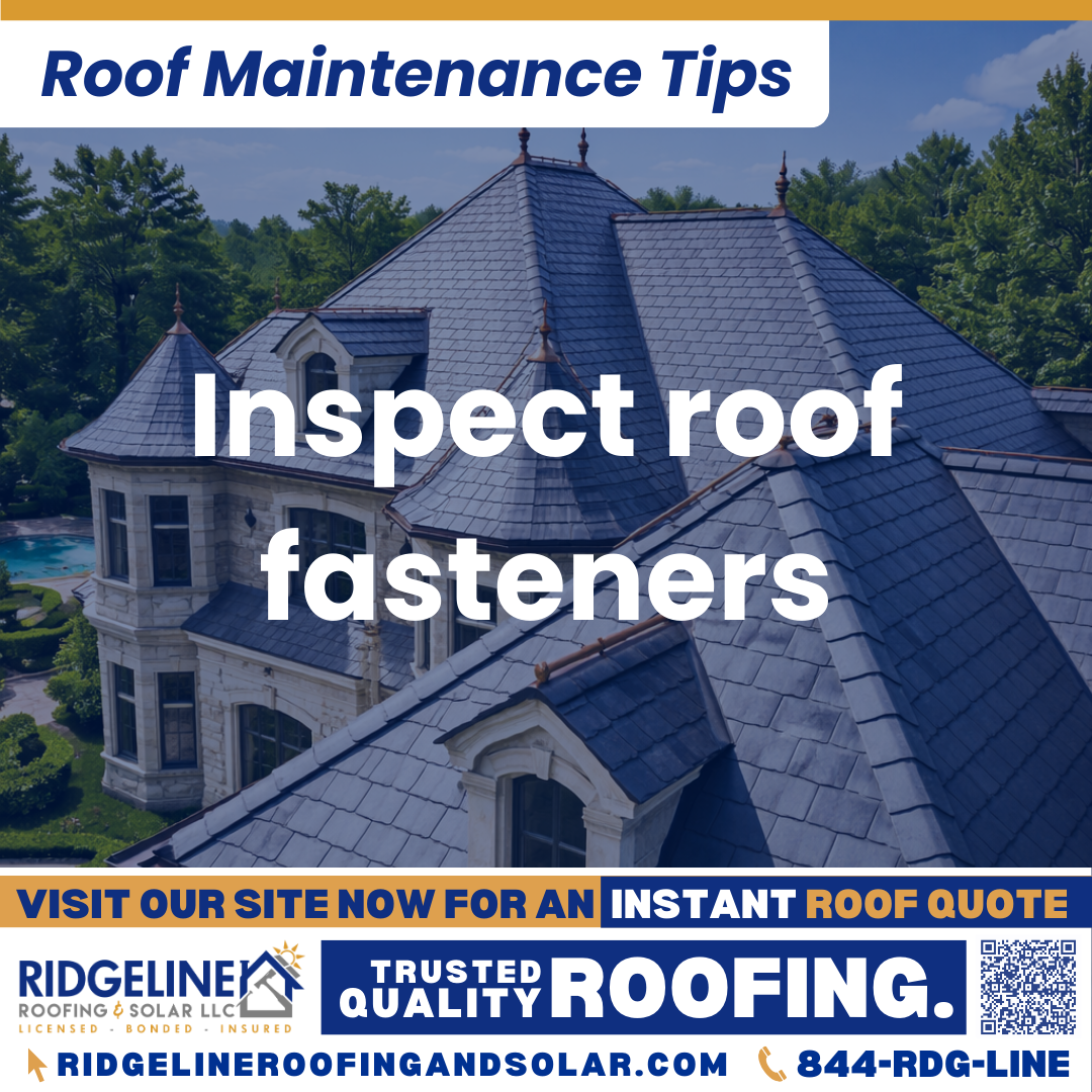 Inspect roof fasteners Ridgeline Roofing and Solar Roof Maintenance Tip for Homeowners: Inspect roof fasteners