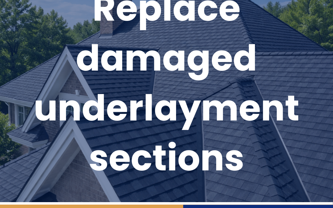 Replace damaged underlayment sections