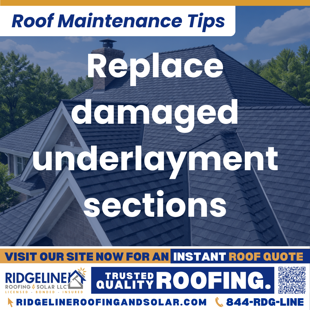 Ridgeline Roofing and Solar Roof Maintenance Tip for Homeowners: Replace damaged underlayment sections
